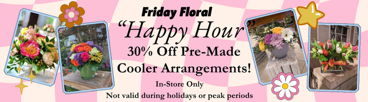 Floral Friday - 30% Off Arrangements In-Store